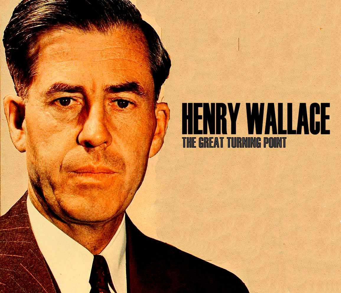 Henry Wallace – The Great Turning Point