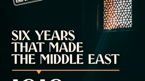 six years that made the Middle East