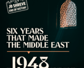 1948 – Six Years That Made the Middle East