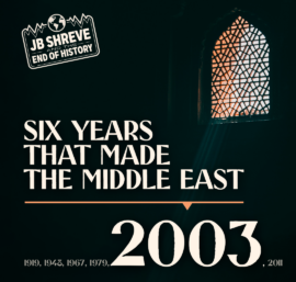2003 – Six Years That Made the Middle East