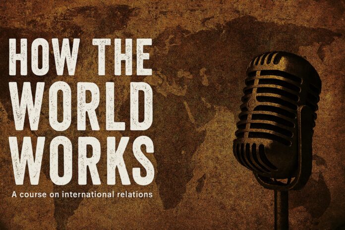 how the world works understanding international relations